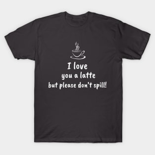 I Love You A Latte! - Light design T-Shirt